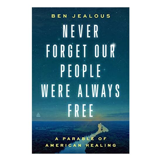 Never Forget Our People Were Always Free: A Parable of American Healing