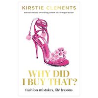 Why Did I Buy That?, Kirstie Clements