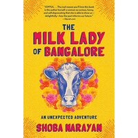 The Milk Lady of Bangalore, Shoba Narayan