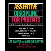 Assertive Discipline for Parents, Lee Canter