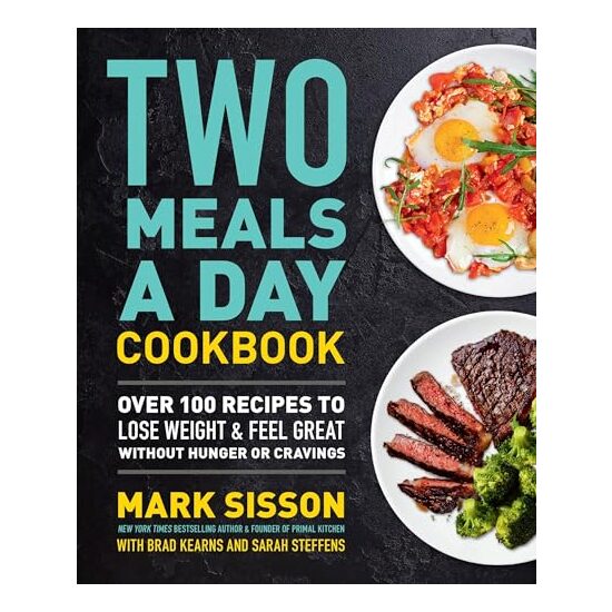 Two Meals a Day Cookbook, Mark Sisson