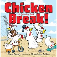 Chicken Break!, Cate Berry, Charlotte Alder