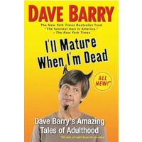 I'll mature when I'm dead