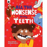 All the Nonsense in My Teeth