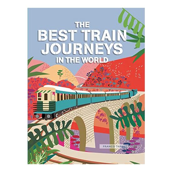 The Best Train Journeys in the World