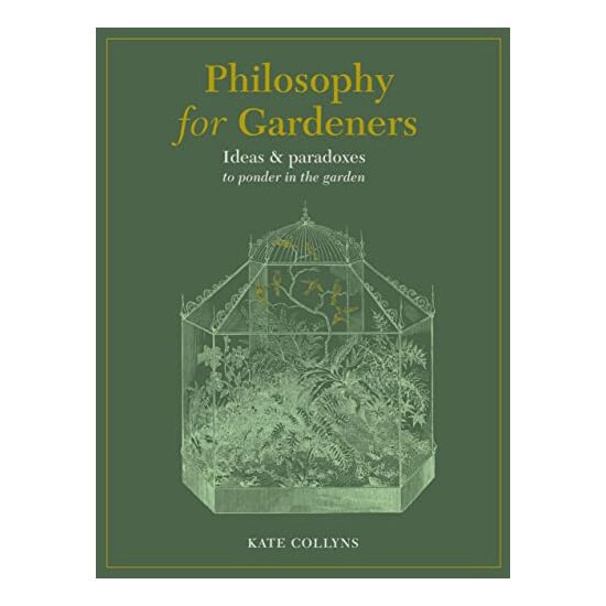 Philosophy for Gardeners, Kate Collyns