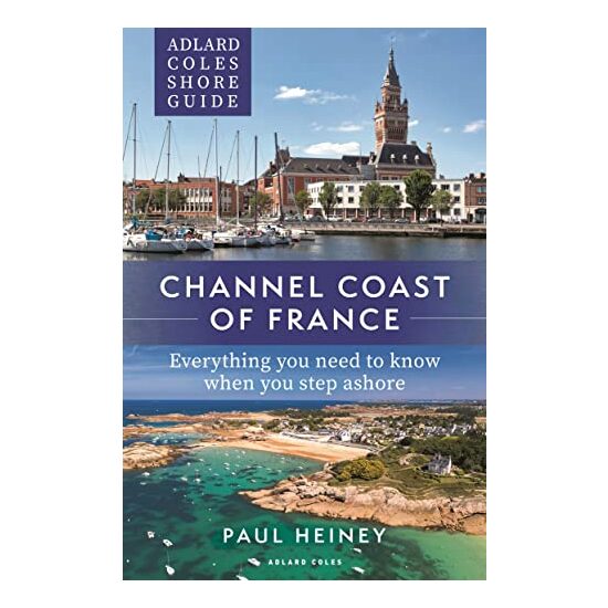 Adlard Coles Shore Guide : Channel Coast of France