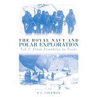 The Royal Navy and Polar exploration., Coleman, E. C.