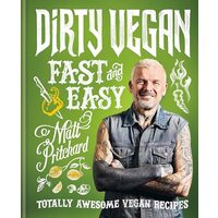 Dirty Vegan Fast and Easy
