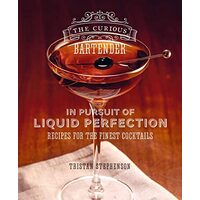 Curious Bartender : in Pursuit of Liquid Perfection