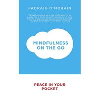 Mindfulness on the Go, Padraig O'Morain