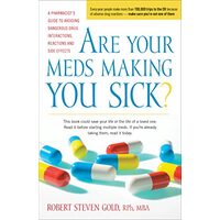 Are your meds making you sick?, Robert S. Gold