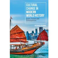 Cultural Change in Modern World History: Cases, Causes and Consequences, Peter N. Stearns