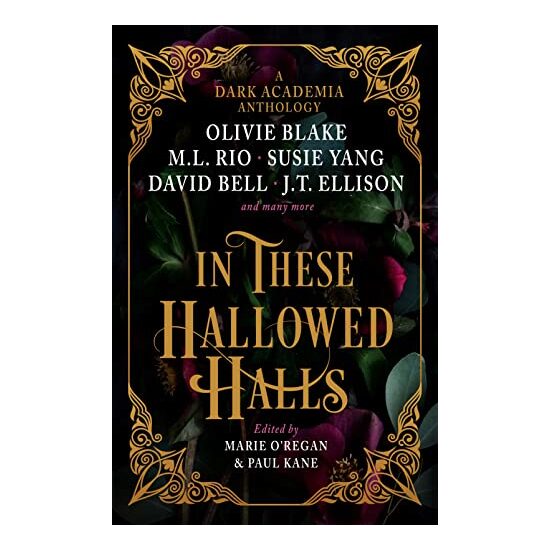 In These Hallowed Halls, Paul Kane, Marie O'Regan, M. L. Rio, Olivie Blake, J. T. Ellison
