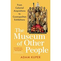 Museum of Other People, Adam Kuper