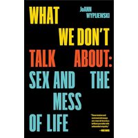 What We Don't Talk About, Joann Wypijewski