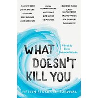 What Doesn't Kill You