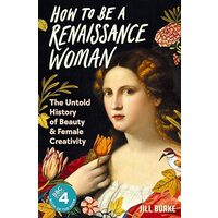 How to Be a Renaissance Woman, Jill Burke