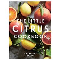 Little Citrus Cookbook, Catherine Phipps