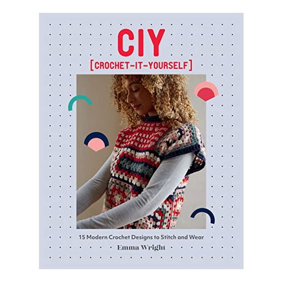 CIY : Crochet-It-Yourself, Emma Wright
