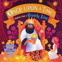 Once upon a Time... there Was a Greedy King