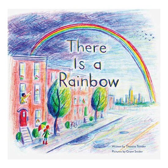 There is a Rainbow, Theresa Trinder, Grant Snider
