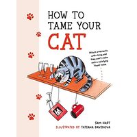 How to Tame Your Cat, Sam Hart, Tatiana Davidova