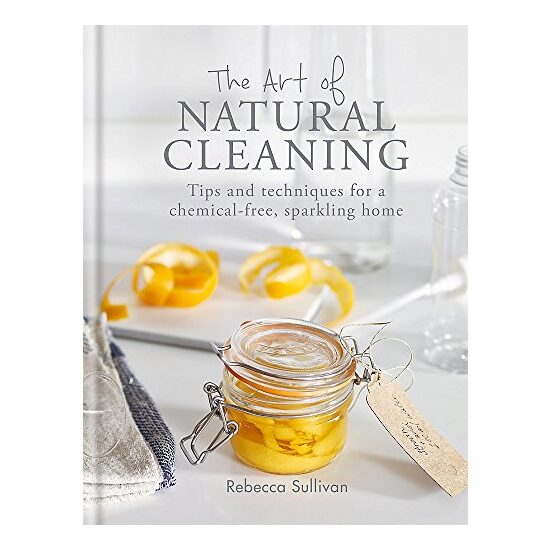The Art of Natural Cleaning, Rebecca Sullivan