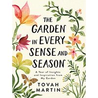 Garden in Every Sense and Season, Tovah Martin