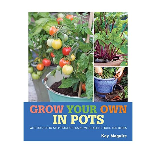Grow your own in pots, Kay Maguire
