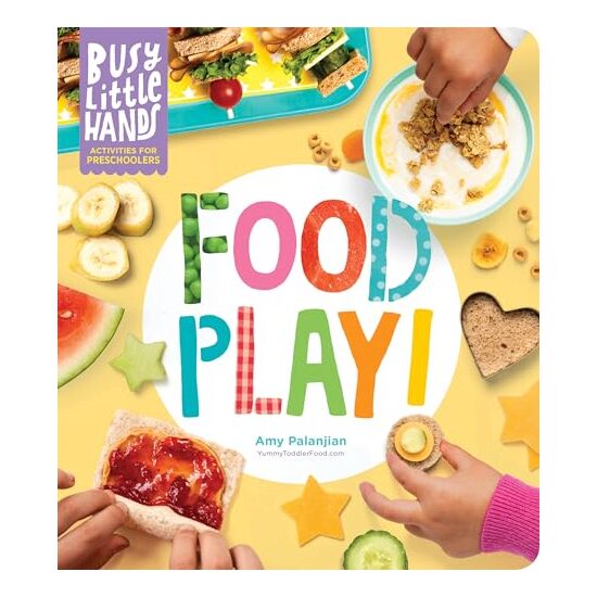 Busy Little Hands : Food Play!, Amy Palanjian