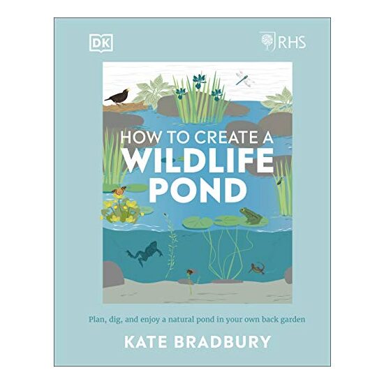 RHS How to Create a Wildlife Pond, Kate Bradbury