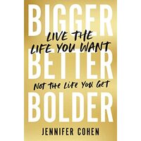 Bigger, Better, Bolder, Jennifer Cohen