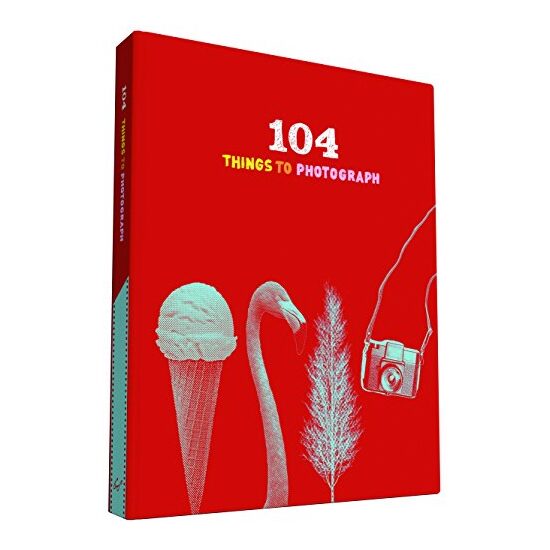 104 Things to Photograph, Chronicle Books Staff