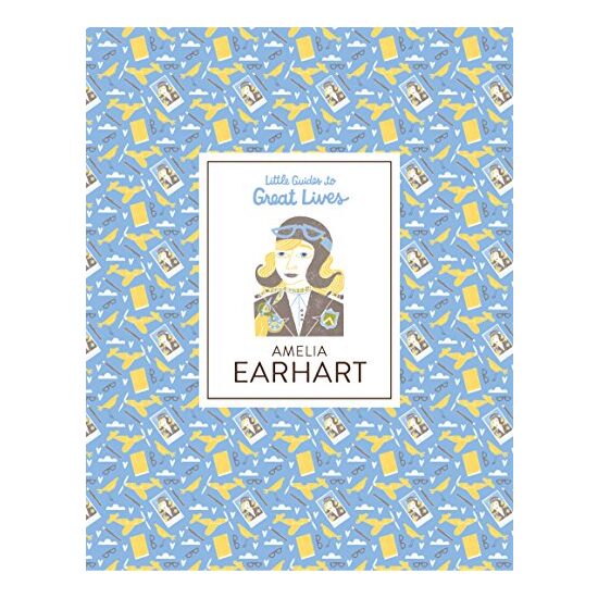 Little Guides to Great Lives: Amelia Earhart