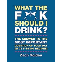 What the F*@# Should I Drink?, Zach Golden