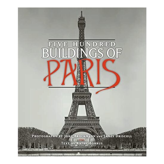 Five Hundred Buildings Of Paris, Kathy Borrus