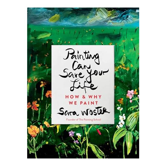 Painting Can Save Your Life, Sara Woster