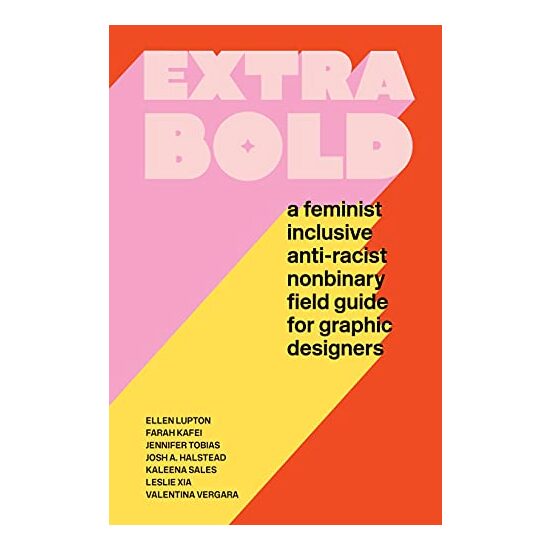 Extra Bold, Ellen Lupton, Jennifer Tobias, Josh Halstead, Leslie Xia, Valentina Vergara