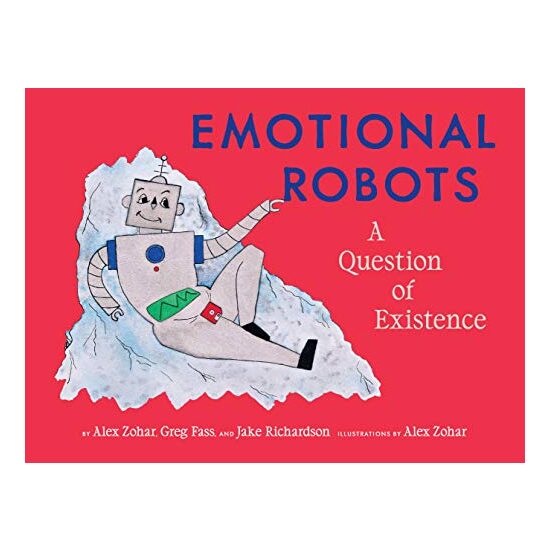 Emotional Robots, Alex Zohar, Greg Fass, Jake Richardson