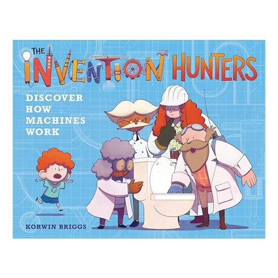 Invention Hunters Discover How Machines Work, Korwin Briggs