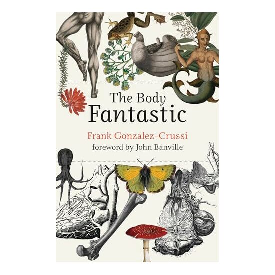 Body Fantastic, Frank Gonzalez-Crussi, John Banville