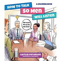 How to Talk So Men Will Listen
