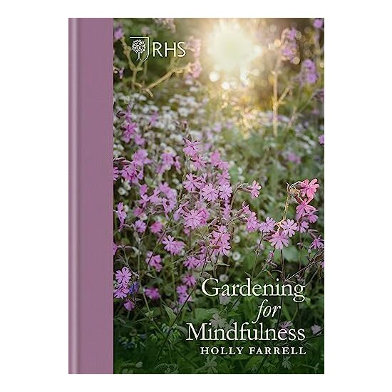 RHS Gardening for Mindfulness (new Edition), Holly Farrell
