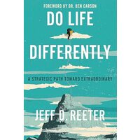 Do Life Differently, Jeff D. Reeter, Kris Bearss
