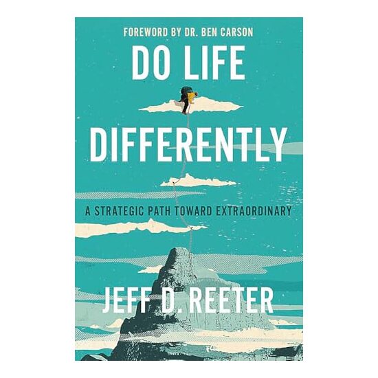 Do Life Differently, Jeff D. Reeter, Kris Bearss