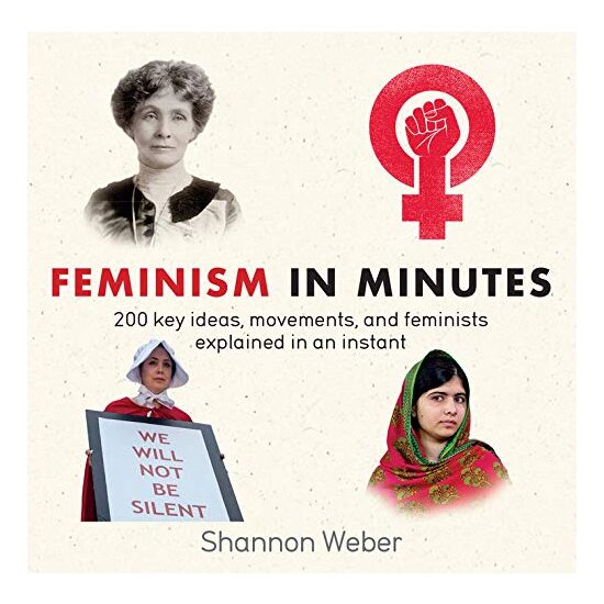 Feminism in Minutes, Shannon Weber