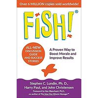 Fish!: A Proven Way to Boost Morale and Improve Results, Stephen C. Lundin, John Christensen, Harry Paul