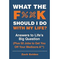 What the F*** Should I Do with My Life?