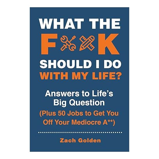 What the F*** Should I Do with My Life?